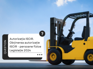 Autorizația ISCIR. Obținerea autorizație ISCIR – persoane fizice – Legislație 2024
